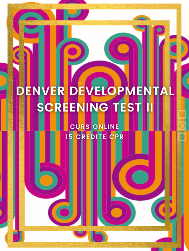 Curs online Denver Developmental Screening Test II
