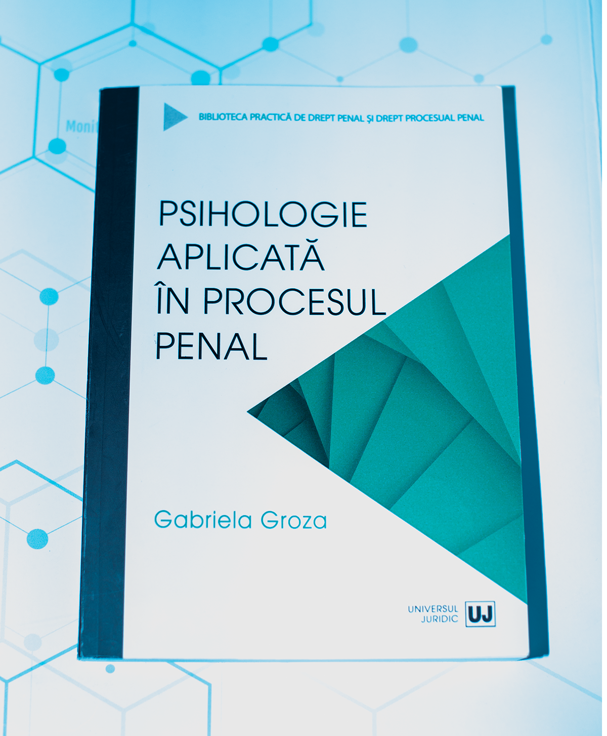 Psihologie aplicată în procesul penal. De (autor) Gabriela Groza