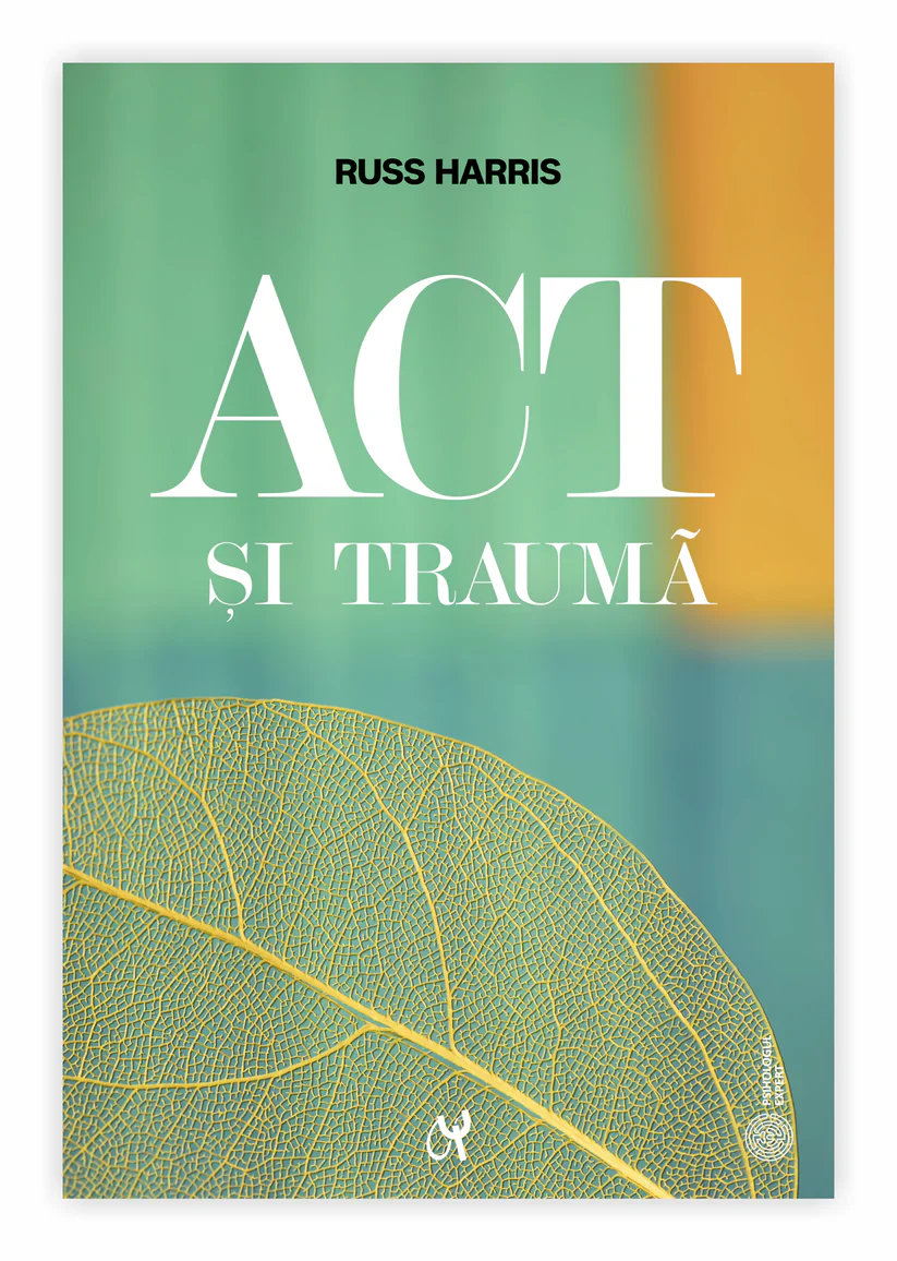 ACT și traumă. De (autor) Russ Harris
