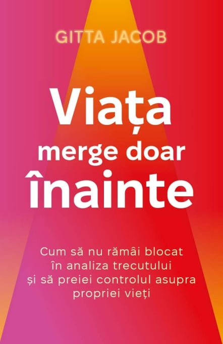 Viața merge doar înainte. De (autor) Gitta Jacob