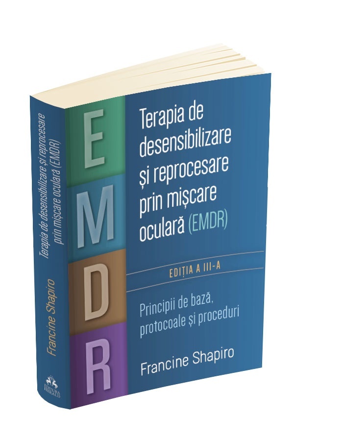 Terapia de desensibilizare si reprocesare prin miscare oculara (EMDR). De (autor) Francine Shapiro